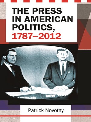 cover image of The Press in American Politics, 1787&#8211;2012